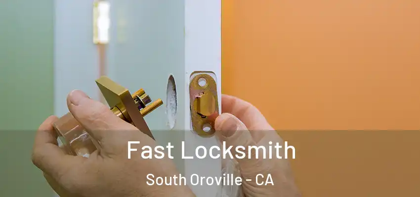  Fast Locksmith South Oroville - CA